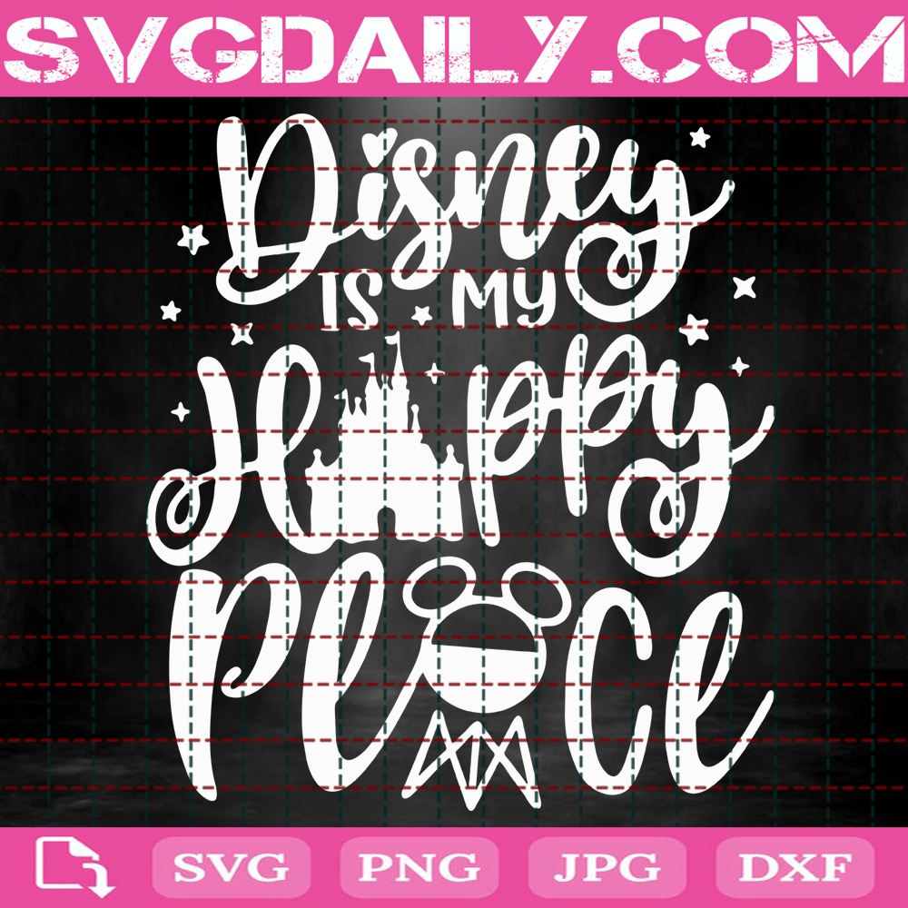 Disney Is My Happy Place Svg Disney Trip Svg Disney Quote Svg Disney Hand Lettered Svg Disney Svg Svg Png Dxf Eps AI Instant Download