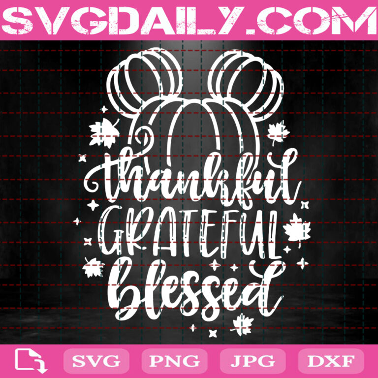 Thankful Grateful Blessed Svg Disney Fall Svg Thanksgiving Svg Disney Svg Svg Png Dxf Eps AI Instant Download