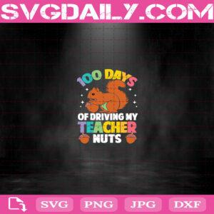 100 Days Of Driving My Teacher Nuts Svg, Happy 100th Day Of School Svg, Hello School Svg, Back To School Svg