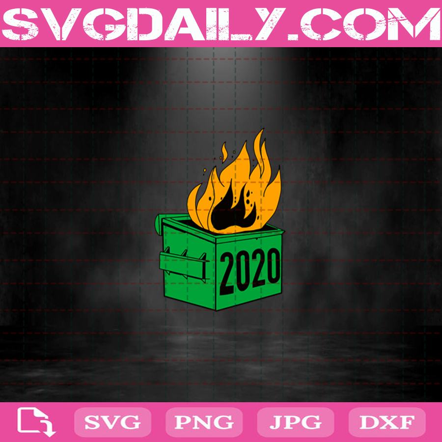 2020 Is A Dumpster Fire Svg 2020 Svg Dumpster Fire Svg Dumpster Fire Svg Dumpster Fire Gift Fire Vintage Svg