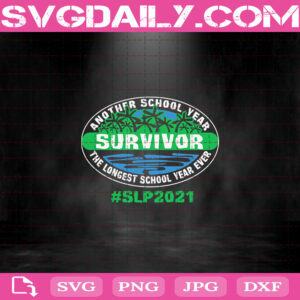 Another School Year Survivor The Longest School Year Ever SLP 2021 Svg, SLP Svg, SLP 2021 Instant Download