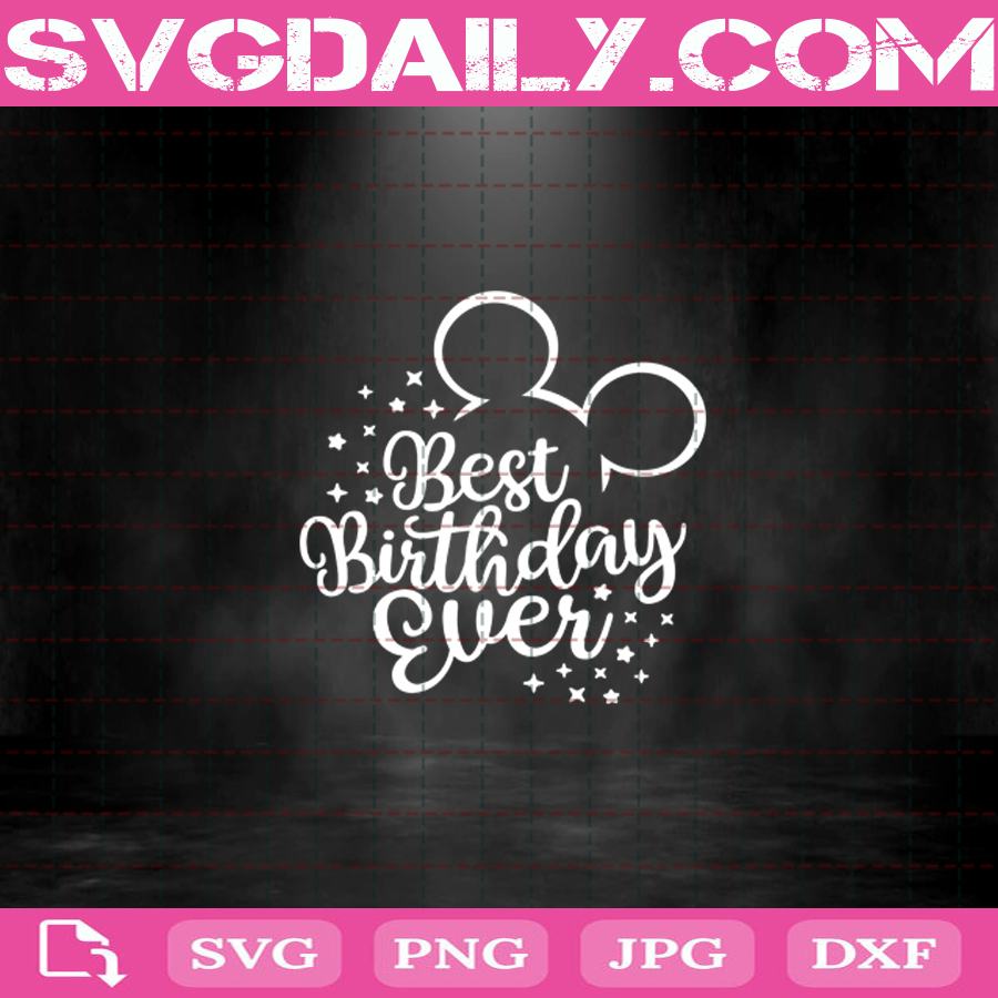 Download Best Birthday Ever Svg Disney Birthday Trip Svg Disney Trip Svg Mickey Birthday Svg Disney Svg Png Dxf Eps Svg Daily Shop Original Svg