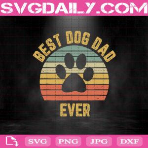 Best Dog Dad Ever Svg, Dog Dad Svg, Best Dog Dad Svg, Father's Day Svg, Best Dog Dad Ever Svg Png Dxf Eps