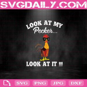 Chicken Look At My Peckers Svg, Chicken Svg, Look At It Svg, Chicken Svg Png Dxf Eps Cut File Instant Download