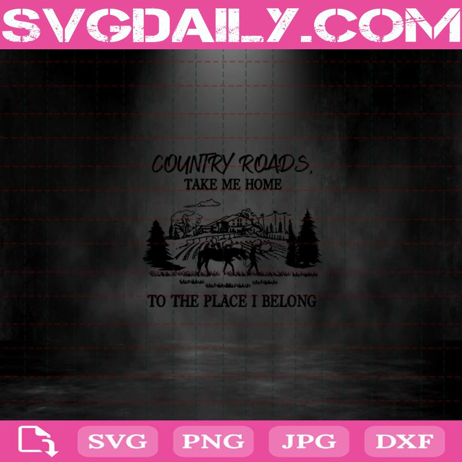 Country Roads Take Me Home To The Place I Belong Svg Horse Rider Svg Walk With Horse Svg