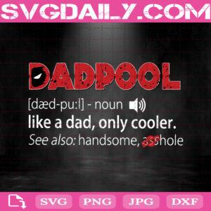 Dadpool - Like A Dad, Only Cooler Svg, Dadpool Svg, Super Hero Dad Svg, Father's Day Svg, Best Dad Svg
