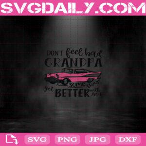 Don’t Feel Bad Grandpa Some Things Get Better With Age Svg, Grandpa Day Svg, Pink Cars Svg, Grandpa Svg