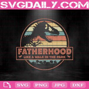 Dragon Fatherhood Like A Walk In The Park Svg, Fatherhood Svg, Dinosaur Svg, Father's Day Svg