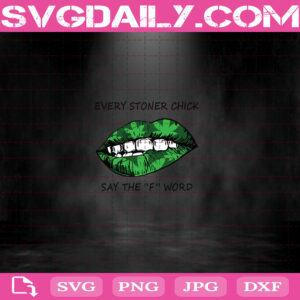 Every Stoner Chick Say The Fuck Word Svg, Weed Lips Svg, Stoner Chick Svg, Weed Svg