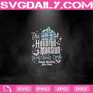 Haunted Mansion Svg, Haunted Mansion Tomb Sweet Tomb Svg, Hitch Hiking Ghosts Svg