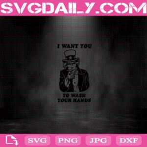 I Want You To Wash Your Hands Svg, Stay At Home Svg, Uncle Sam Svg, Coronavirus Svg