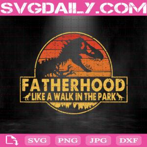 Jurassic Park - Fatherhood Like A Walk In The Park Svg, Fatherhood Svg, Jurassic Park Svg, Father's Day Svg