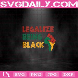Legalize Being Black Svg, Police Brutality Pandemic Svg, Blacklives Matter Legalize Svg, Black Lives Matter Svg