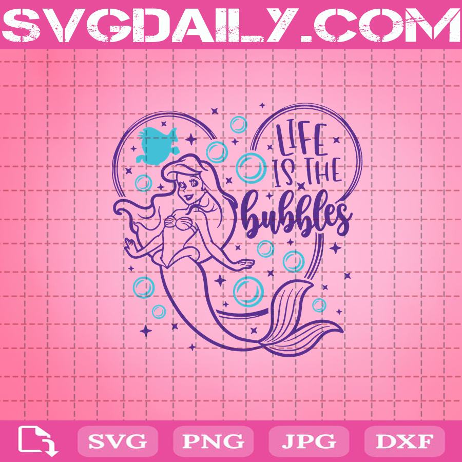 Download Life Is The Bubbles Svg Ariel Svg Little Mermaid Svg Disney Quote Svg Disney Svg Png Dxf Eps Cut File Instant Download Svg Daily Shop Original Svg