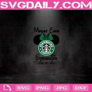 Mouse Ears And Starbucks Kind Of Girl Svg, Starbucks Coffee Svg, Starbucks Mickey Svg, Disney Minnie Mouse Ears Svg