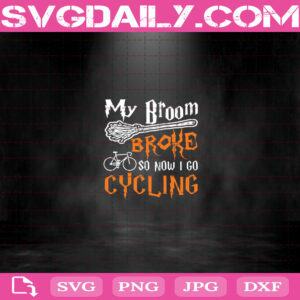 My Broom Broke So Now I Go Cycling Svg, Halloween Svg, Cycling Svg Png Dxf Eps Download Files
