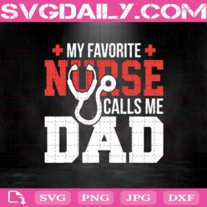My Favorite Nurse Call Me Dad Svg, Nurse Svg, Nurse Life Svg, Best Nurse Ever Svg, Dad Svg, Father’s Day Svg