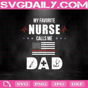 My Favorite Nurse Call Me Dad Svg, Nurse Svg, Nurse Life Svg, Best Nurse Ever Svg, Father’s Day Svg