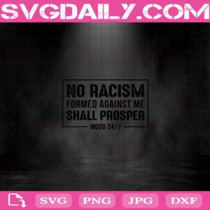 No Racism Formed Against Me Shall Prosper Mood 247 Svg, No Racism Svg, Black Woman Svg, Black King Queen Quotes Saying Svg