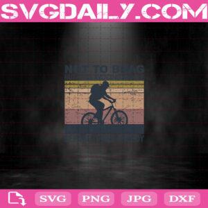 Not To Brag But I Was Avoiding People Before It Was Trendy Svg, Bicycle Svg, Mountain Bike Svg, Sport Bicycle Svg