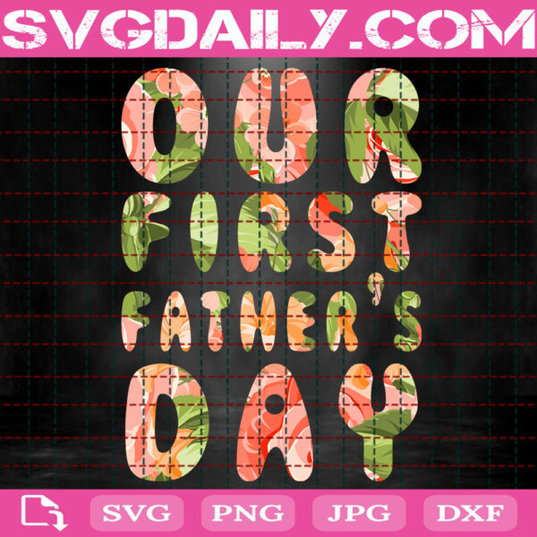 Our First Father’s Day Svg, 1st Fathers Day Svg, New Dad Svg, Father’s Day Svg Png Dxf Eps Cut File Instant Download