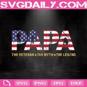 Papa American Flag - The Veteran - The Myth - The Legend Svg, Papa American Flag  Cut File, Father's Day Svg