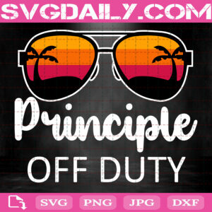 Principle Off Duty Svg, Summer Vacation Svg, Sunglasses Beach Sunset Files For Silhouette Files For Cricut Svg Dxf Eps Png Instant Download