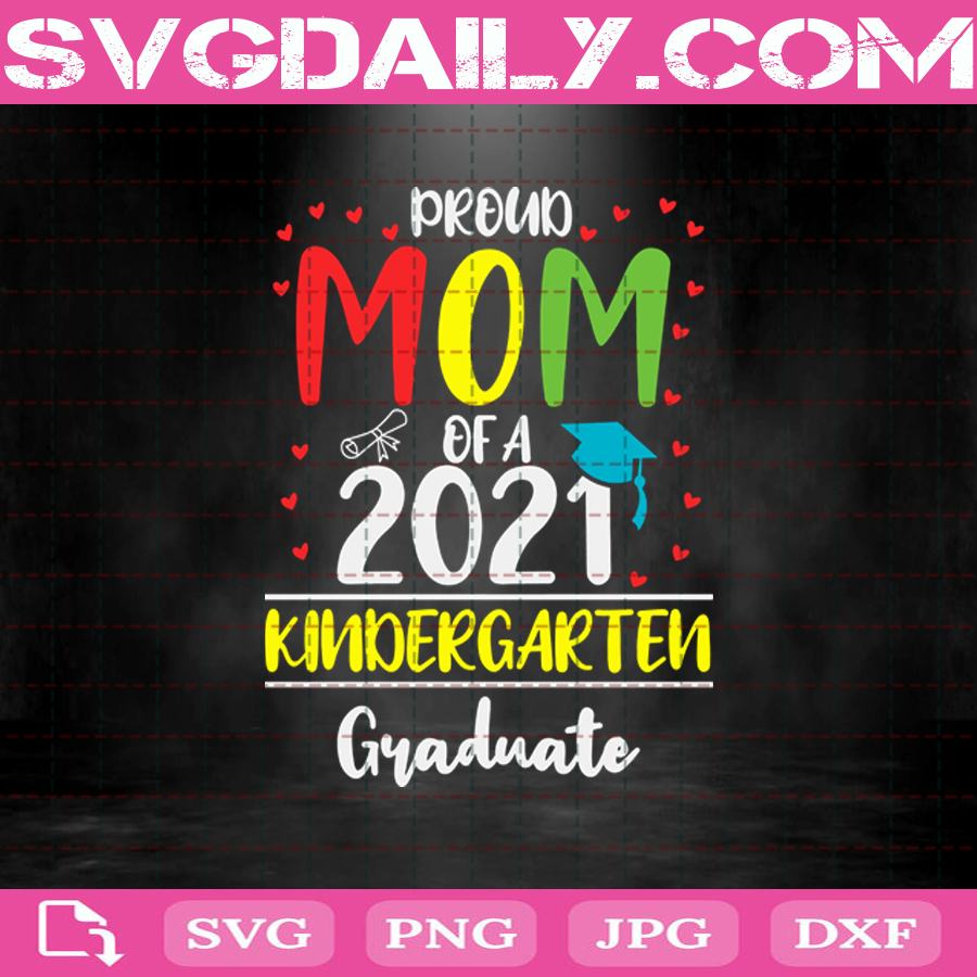Download Proud Mom Of A 2021 Kindergarten Graduate Svg Kindergarten Svg 2021 Graduation Svg 2021 Graduate Svg Senior 2021 Senior Svg Graduation Svg Svg Daily Shop Original Svg