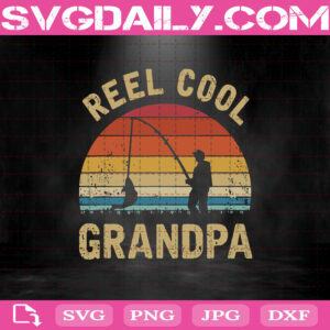 Reel Cool Grandpa Svg, Fishing Svg, Grandpa Svg, Dad Fishing Svg, Fathers Day Svg