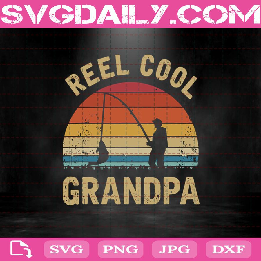 Download Reel Cool Grandpa Svg Fishing Svg Grandpa Svg Dad Fishing Svg Fathers Day Svg Svg Daily Shop Original Svg