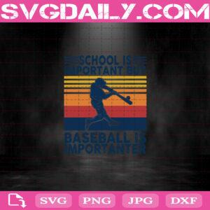 School Is Important But Baseball Is Importanter Svg, Baseball Svg, Baseball Lovers Svg Cricut File Silhouette Art