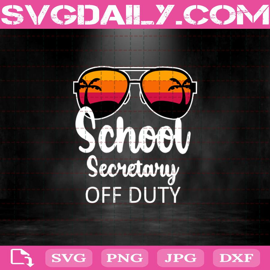 Download School Secretary Off Duty Svg School Secretary Svg Summer Vacation Svg Sunglasses Beach Sunset Svg Png Dxf Eps Svg Daily Shop Original Svg