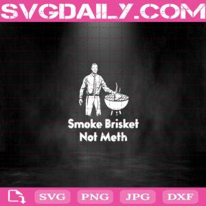 Smoke Brisket Not Meth Funny BBQ Svg, Smoke Brisket Not Meth Svg, BBQ Restaurant Svg, Funny BBQ Saying Svg, Grilling Lover Svg