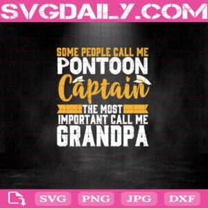 Some People Call Me Pontoon Captain The Most Some Important Call Me Grandpa, Fathers Day Svg