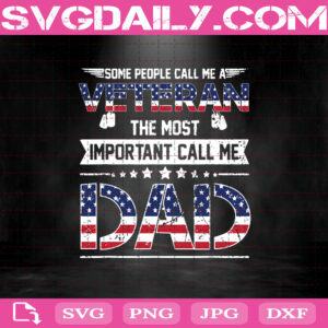 Someone Call Me A Veteran - The Most Important Call Me Dad Svg Png Dxf Eps Cut File Instant Download