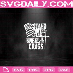 Stand For The Flag Kneel At The Cross USA Flag Svg, Cross svg, Waving Flag Svg, Stand For The Flag Svg