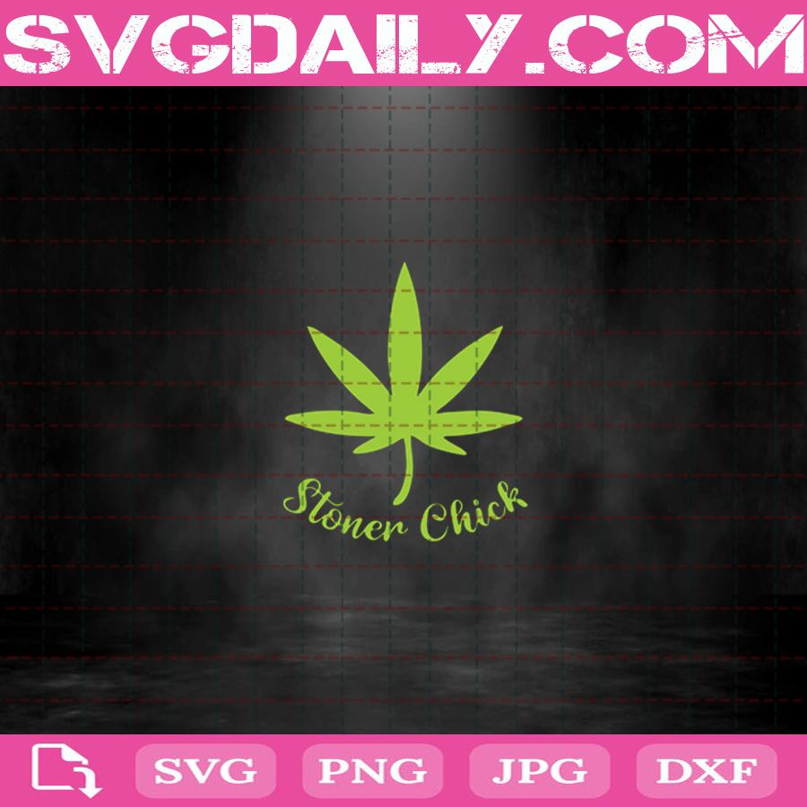 Stoner Chick Svg Cannabis Svg Dope Svg Weed Svg Chick Svg Png Dxf Eps Cut File Instant Download