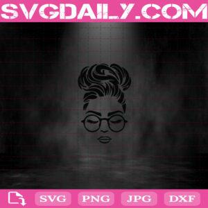 Unbothered Black Girl Magic Beautiful African American Woman Glasses Svg, Messy Bun Svg, Girl With Bun Svg