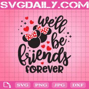 We'll Be Friends Forever Svg, Minnie Best Friend Svg, Best Friends Svg, Friend Svg, Minnie Mickey Love Svg