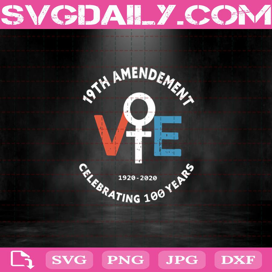 Download 19th Amendment Vote 1920 2020 Celebrating 100 Years Svg 19th Amendment Vote Svg Right To Vote Svg Vote Svg President Svg Svg Daily Shop Original Svg