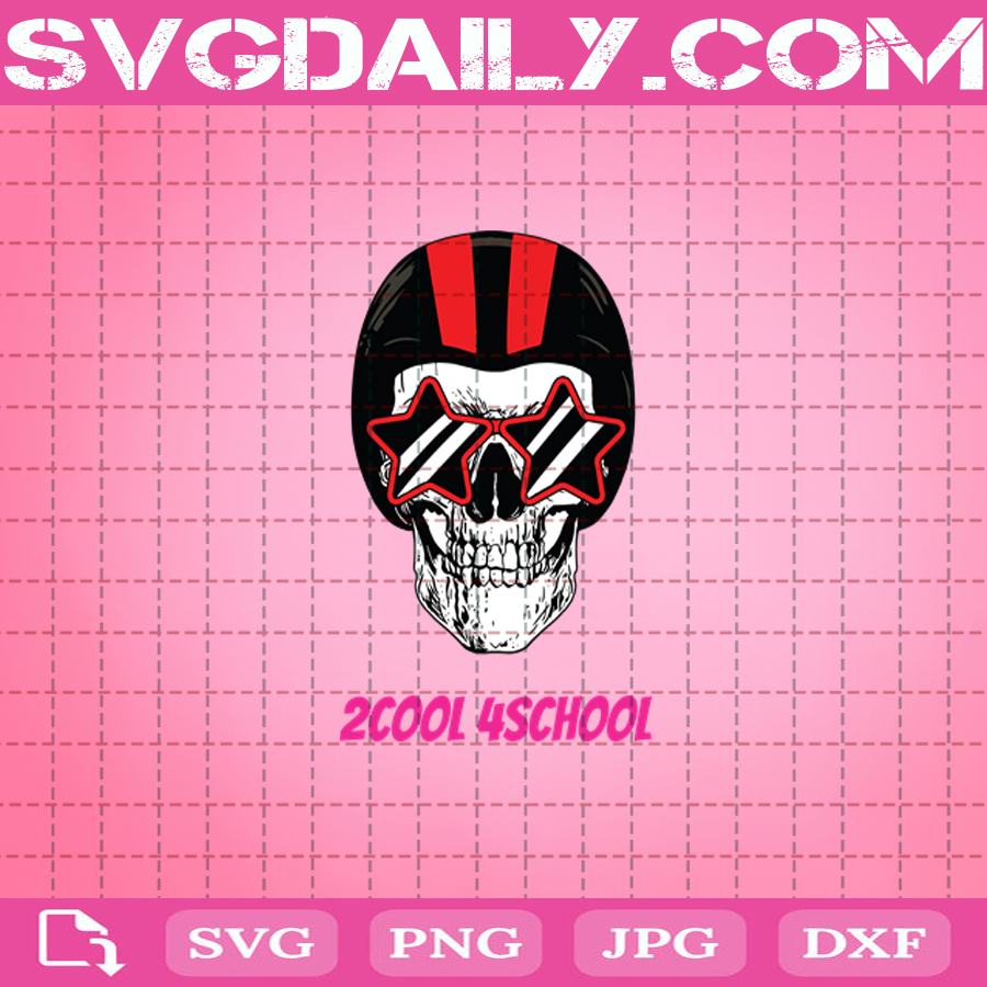 Download 2cool 4school Svg Halloween Svg Skull Svg School Svg Cool Svg Boy Svg Svg Files Girl Svg Mom Svg Svg Daily Shop Original Svg