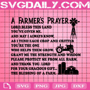 A Farmers Prayer Lord Bless This Land You've Given Me Svg, Farmer Svg, Farmer Prayer Svg, Farm Lover Svg, Truck Farm Svg