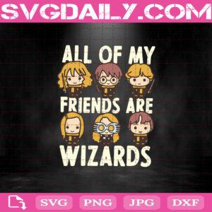 All Of My Friend Are Wizards Svg, Harry Potter Svg, Harry Potter Chibi Svg, Svg Png Dxf Eps AI Instant Download