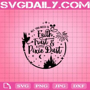 All You Need Is Faith Trust And A Little Pixie Dust Svg, Tinkerbell Svg, Pixie Dust Svg, Disney Svg, Svg Png Dxf Eps Digital Download