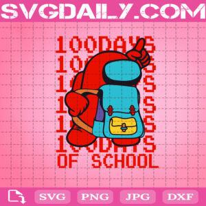Among Us 100 Days Of School Svg, Among Us Svg, 100 Days Of School Svg, School Svg, School Days Svg, 100 Days Celebration Svg