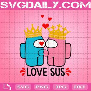 Among Us Love Sus Valentine Svg, Love Sus Svg, Among Us Svg, Valentine Day Svg, Svg Png Dxf Eps AI Instant Download