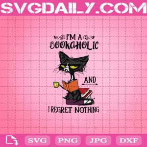 Black Cat I’m A Bookaholic Svg, I’m A Bookaholic And I Regret Nothing Svg, Black Cat Reading Book Svg, Black Cat Svg