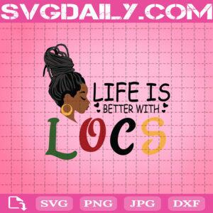 Black Girl Melanin Life Is Better With Locs Svg, Life Is Better With Locs Svg, Black Women With Locs Svg, Black Woman Svg, Locs Lovers Svg, Black Girl Svg
