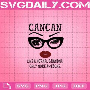 CanCan Like A Normal Grandma, Only More Awesome Svg, CanCan Svg, Awesome Glasses Face Svg, Awesome Eyes Lip Svg