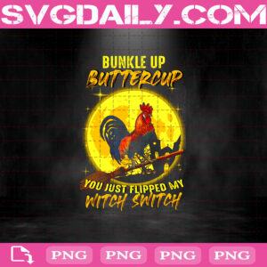 Chicken Buckle Up Buttercup You Just Flipped My Witch Switch Png, Chicken Png, Witch Switch Png, Halloween Png